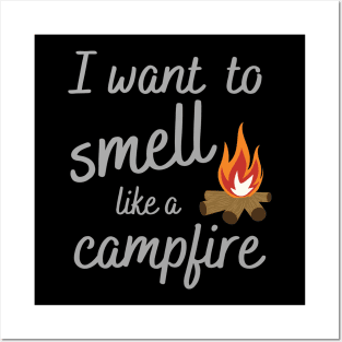 I Want to Smell Like a Campfire Camping Posters and Art